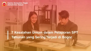 7 Kesalahan Umum dalam Pelaporan SPT Tahunan yang Sering Terjadi di Bogor