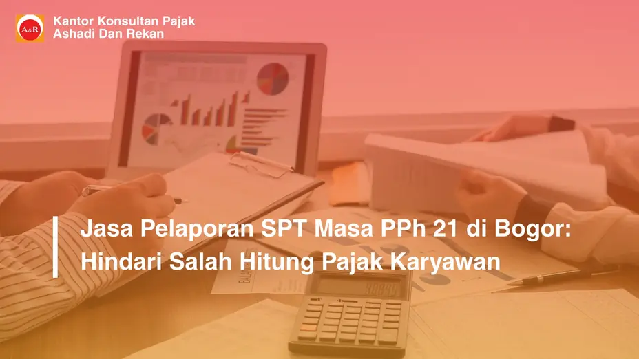 jasa pelaporan SPT Masa PPh 21 Bogor