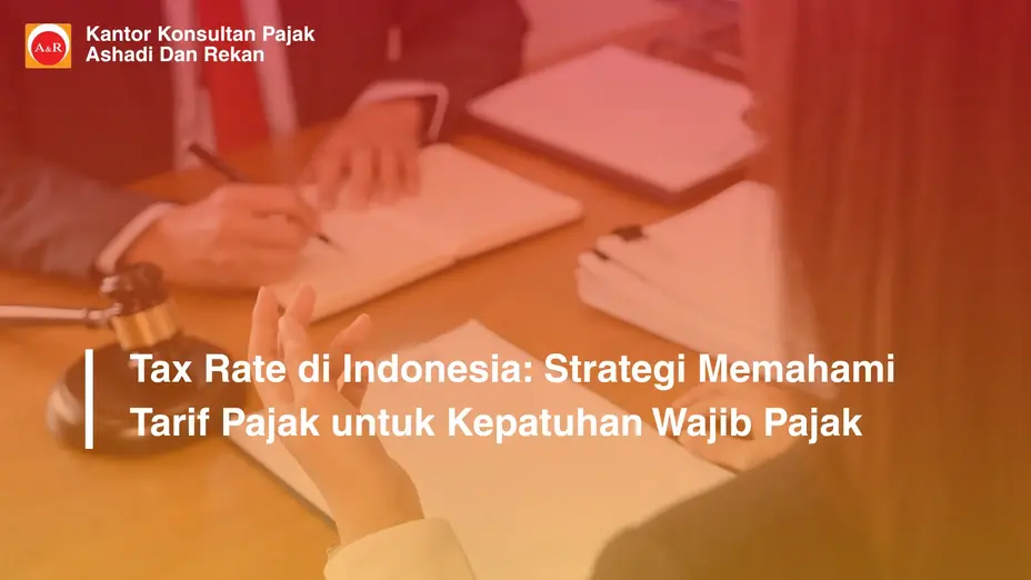 Tax Rate di Indonesia: Strategi Memahami Tarif Pajak untuk Kepatuhan Wajib Pajak