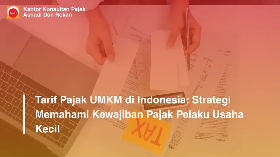 Tarif Pajak UMKM di Indonesia: Strategi Memahami Kewajiban Pajak Pelaku Usaha Kecil